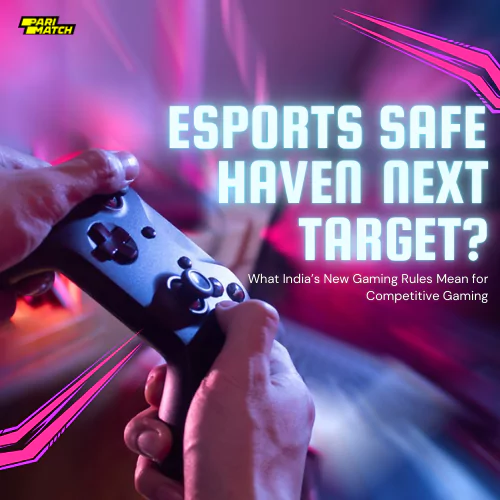 Esports Safe Haven or Next Target? What India’s New Gaming Rules Mean for Competitive Gaming