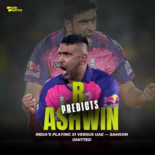 R. Ashwin Predicts India Predicted XI vs UAE — Samson Left Out