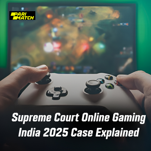 Online Gaming Supreme Court India 2025: What the Case Means for Players and Platforms