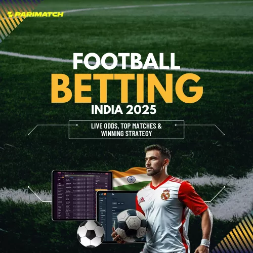 Football Betting India 2025: Live Odds, Top Matches and Winning Strategy